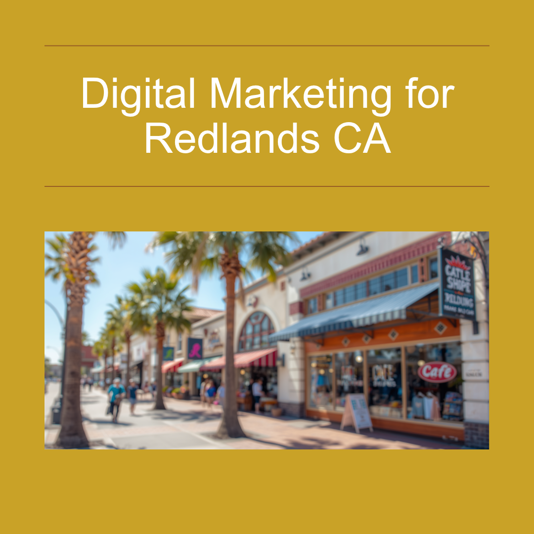 Digital marketing for Redlands CA - premium Inland Empire market - Maven Web Prints